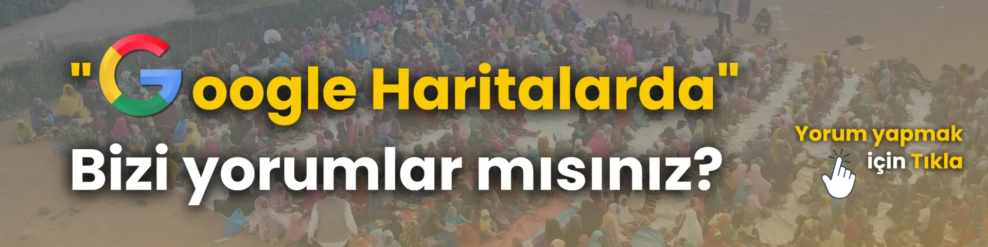 Google Haritalarda Bizi Yorumlayın