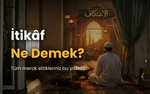 İtikâf Ne Demek?