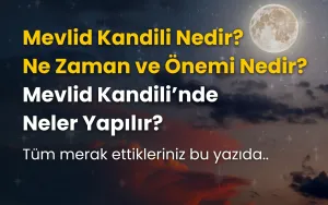 Mevlid Kandili Nedir, Ne Zaman, Önemi Nedir?