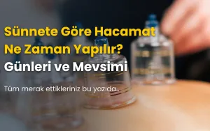 Sünnete Göre Hacamat Ne Zaman Yapılır? (Günleri ve Mevsimi)